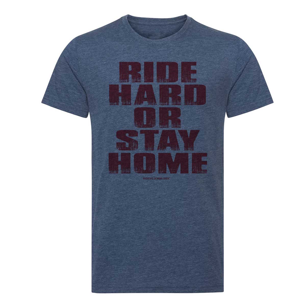 RIDERS GONNA RIDE® T-Shirt STAY HOME - RIDERS GONNA RIDE®