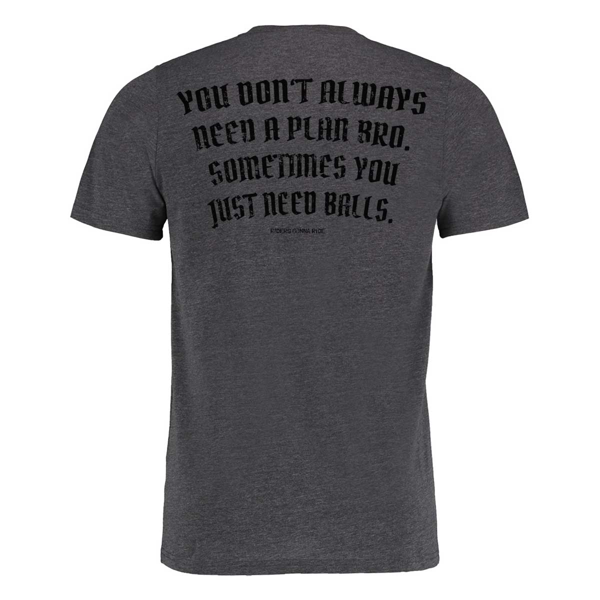 RIDERS GONNA RIDE® T-Shirt NEED BALLS - RIDERS GONNA RIDE®